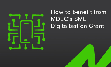 How to benefit from MDEC’s SME Digitalisation Grant