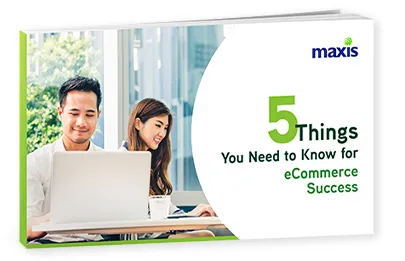 Maxis Business Free Guide Download - 5 Things You Need to Know For eCommerce Success Thumbnail