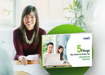 Maxis Business eCommerce Download Free eBook - 5 Things You Need to Know for eCommerce Success