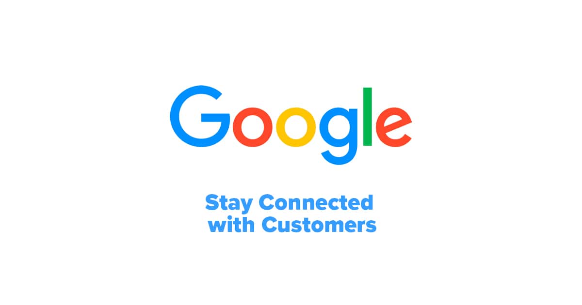 Google Stay Connected with Customers